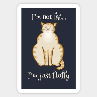 Fat Cat - "I'm not fat, I'm just fluffy" Cute orange cat Sticker